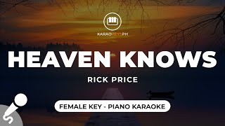 Heaven Knows  Rick Price Female Key  Piano Karaoke [upl. by Mellie]