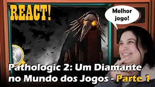 REACT Pathologic 2 Um Diamante do Mundo dos Games  PARTE 1 [upl. by Ahseram388]