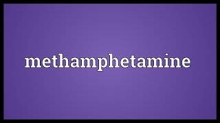 Methamphetamine Meaning [upl. by Cissy]