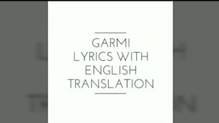 Garmi lyrics with English translation [upl. by Astor]