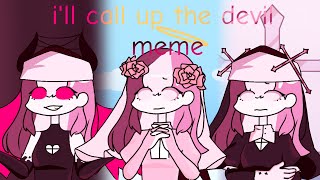 ill call up the devil meme [upl. by Johnna127]