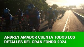 Andrey Amador cuenta todos los detalles del Gran Fondo 2024 [upl. by Cruce]