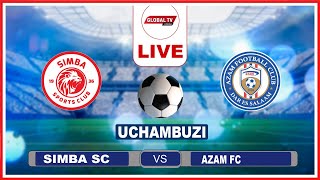 🔴Live SIMBA vs AZAM  MACHUNGU ya MNYAMA KUMALIZIKIA KWA AZAM MZIZIMA DERBY  UCHAMBUZI [upl. by Aiselad]