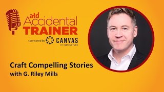 Craft Compelling Stories with G Riley Mills [upl. by Enaxor]