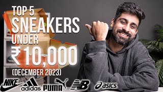 5 SNEAKERS UNDER ₹10000 DECEMBER 2023  INDIA [upl. by Aselehc76]