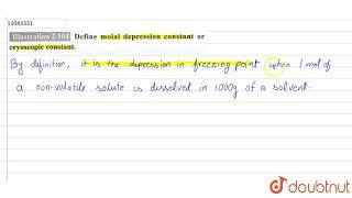 Define molal depression constant or cryoscopic constant [upl. by Anuaik]