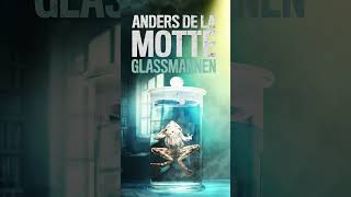 Glassmannen av Anders De la Motte [upl. by Nagel]