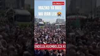 🖤MAZIKO YA RAIS WA IRAN LEO😭💔😓😭 shortsvideo viralvideo youtube globaltv trending live [upl. by Salem319]