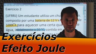 Exercícios de Efeito Joule – O Resistor Transforma a Eletricidade em Calor eis o Efeito Joule [upl. by Aneetsirk]