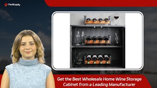 Get the Best Wholesale Home Wine Storage Cabinet from a Leading Manufacturer [upl. by Dalt]