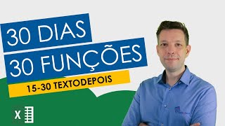 30 Dias 30 Funções do Excel  Função TEXTODEPOIS  Dia 15 de 30 [upl. by Tioneb]