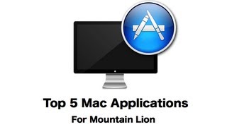  Top 5 Mac Apps for Mountain Lion  Best Apps for your Mac [upl. by Bertrand]