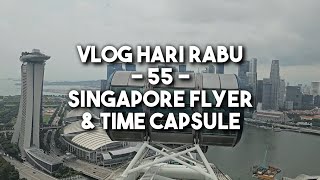 Vlog Hari Rabu  55  Singapore Flyer amp Time Capsule singapore [upl. by Nnoj994]