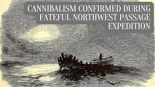 Cannibalism confirmed during fateful Northwest Passage expedition [upl. by Suckow]