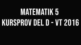 Matematik 5  Kursprov vt2016 del D [upl. by Balch]