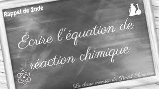 Ecrire léquation de réaction chimique dune transformation chimique [upl. by Etteniuq]