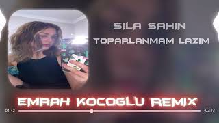 Sıla Şahin  Toparlanmam Lazım  Emrah Koçoğlu Remix [upl. by Oileduab]