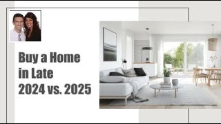 Should You Buy a Home in Late 2024 or Wait Until 2025 [upl. by Nicoline814]