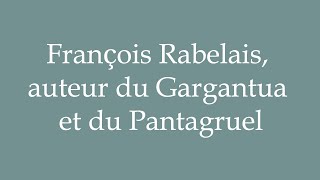 How to Pronounce François Rabelais auteur du Gargantua et du Pantagruel in French [upl. by Haidedej]