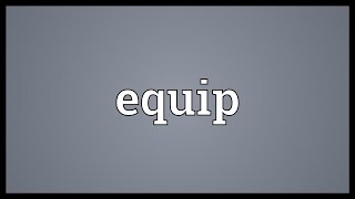 Equip Meaning [upl. by Berga322]