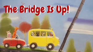 The Bridge Is Up  Read Aloud Book [upl. by Rogerson]