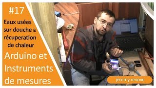 PROJET RÉCUPÉRATION DE CHALEUR SUR EAUX USÉES 17 INSTRUMENTS DE MESURE ET ARDUINO [upl. by Assiralk887]