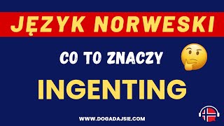 🇳🇴Język norweski Ingenting  co oznacza to słowo  wwwdogadajsiecom [upl. by Neuberger]