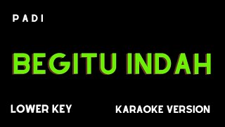 PADI  BEGITU INDAH KARAOKE VERSION LOWER KEY [upl. by Ert]