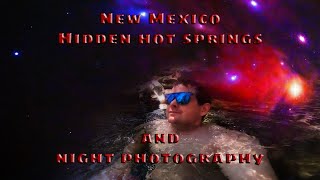 New Mexico Hidden Hot Springs And night photography [upl. by Elocan]