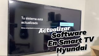 ACTUALIZAR software en SMART TV HYUNDAI con Android TV [upl. by Onitsuaf]