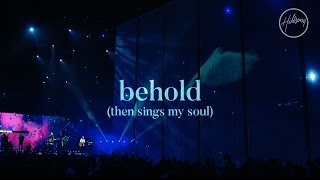 Behold Then Sings My Soul  Hillsong Worship [upl. by Aicnarf]