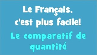 Le Français cest plus facile  211  Le comparatif de quantité [upl. by Lomax66]