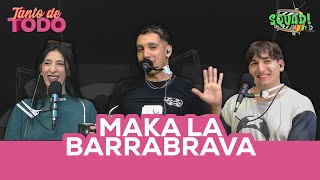 MAKA LA BARRABRAVA  Tanto de todo  COMPLETO 30 [upl. by Yrrap]