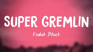 Super Gremlin  Kodak Black Lyrics Video 🍬 [upl. by Cibis]