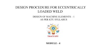 Design Procedure For Eccentrically Loaded Weld DME1  Module 4 [upl. by Dewey]