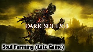 Dark Souls 3  Soul Farming Guide Late Game [upl. by Dorise]