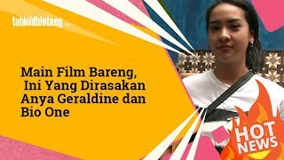 Main Film Bareng Ini yang Dirasakan Anya Geraldine dan Bio One [upl. by Gnouhp]