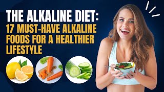 The Alkaline Diet 17 MustHave Alkaline Foods for a Healthier Lifestyle [upl. by Leummas]