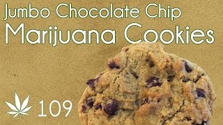 Jumbo Classic Cannabis Chocolate Chip Cookies Cooking with Marijuana 109 [upl. by Aehcim691]