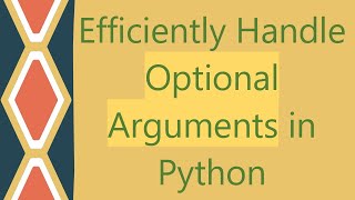 Efficiently Handle Optional Arguments in Python [upl. by Lalad]