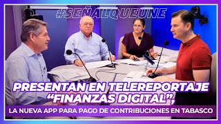 Presentan en Telereportaje “Finanzas digital” la nueva APP para pago de contribuciones en Tabasco [upl. by Jurgen424]