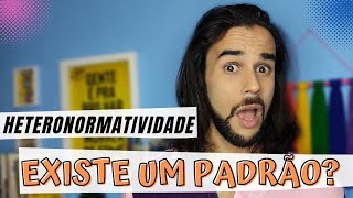 HETERONORMATIVIDADE  HETERONORMATIVIDADE COMPULSÓRIA  O que é heteronormatividade [upl. by Clementius]