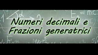 Numeri decimali frazioni generatrici [upl. by Alul]