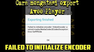 TUTORIAL  Cara mengatasi Export Avee Player Failed to initialize encoder [upl. by Ahsoek930]