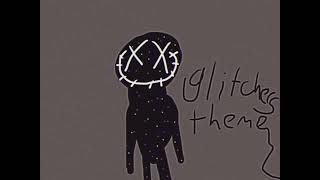 GLITCHERS THEME official audio [upl. by Chapa60]