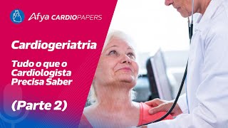 Cardiogeriatria  tudo o que o cardiologista precisa saber Parte 2 [upl. by Adorne839]