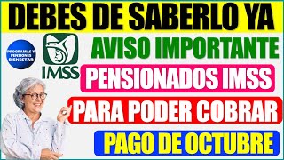 🚨🎁Super urgente💣Aviso importante a pensionados y jubilados IMSS para cobrar pago del mes de octubre [upl. by Adnaugal527]