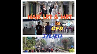 NAIK LRT dan MRT di CFD Jakarta [upl. by Dnomaj320]