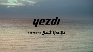 Yezdi  Not For The Saint Hearted [upl. by Anahpos]