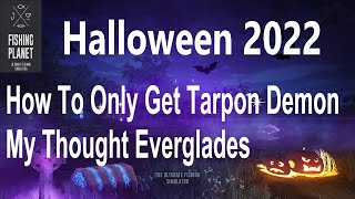 Fishing Planet Halloween 2022 How To Only Get Tarpon Demon My Thought Everglades [upl. by Nimoynib203]